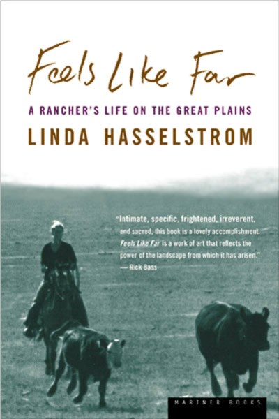 Linda M. Hasselstrom/Feels Like Far@A Rancher's Life on the Great Plains